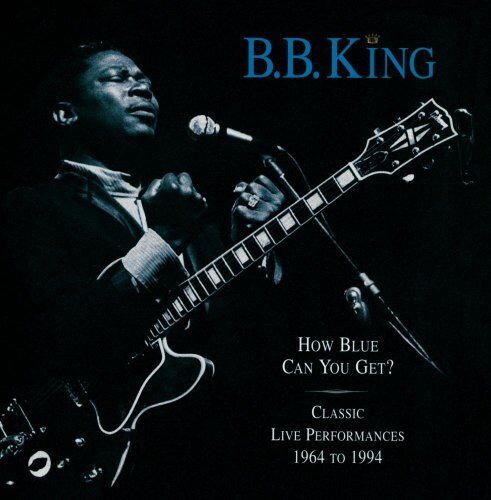 B.B. King - How Blue Can You Get? - Preis vom 04.10.2026 03:51:26 h