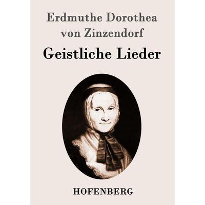 Geistliche Lieder, Taschenbuch von Erdmuthe Dorothea Zinzendorf, Hofenberg, 978-3-8430-9793-2