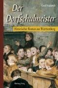 Gerd Friederich - Der Dorfschulmeister: Historischer Roman aus Württemberg - Preis vom 05.10.2026 03:47:11 h