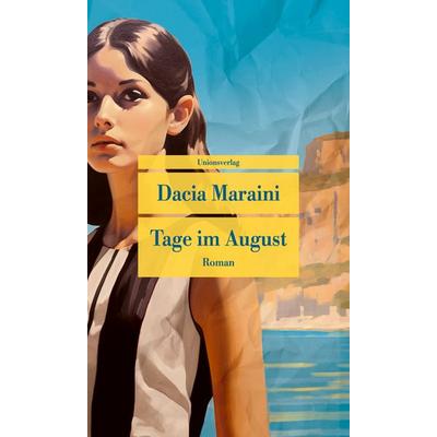 Tage im August, Taschenbuch von Dacia Maraini, Unionsverlag, 978-3-293-71036-8