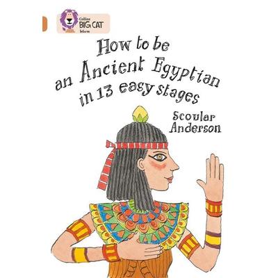 How to be an Ancient Egyptian, Taschenbuch von Scoular Anderson, HarperCollins, 978-0-00-733625-8