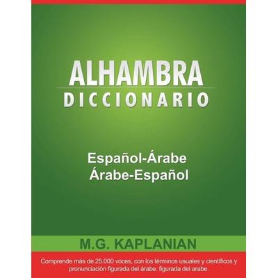 Alhambra Diccionario Espanol-Arabe/Arabe-Espanol, Taschenbuch von M. G. Kaplanian, Www.snowballpublishing.com, 978-1-60796-622-7