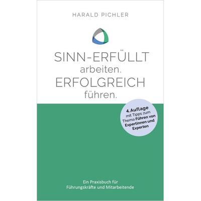 Sinn-erfüllt arbeiten. Erfolgreich führen., Taschenbuch von Harald Pichler, Nova MD, 978-3-9859587-1-9