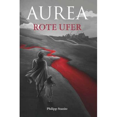 AUREA – Rote Ufer, Taschenbuch von Philipp Stanitz, Buchschmiede, 978-3-99181-962-2