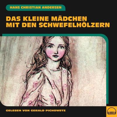 Das kleine Mädchen mit den Schwefelhölzern - Hans Christian Andersen, Audio, 9783991585756