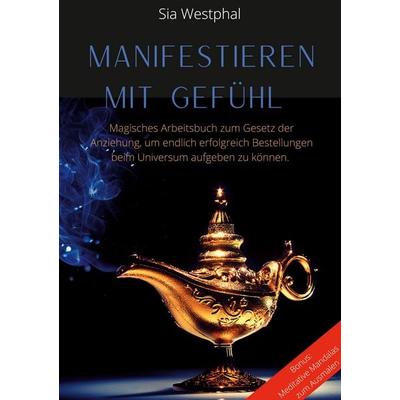 Manifestieren mit Gefühl, Taschenbuch von Sia Westphal, BoD – Books on Demand, 978-3-7519-6715-0