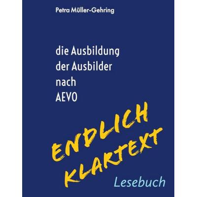 Die Ausbildung der Ausbilder - endlich Klartext, Taschenbuch von Pertra Müller-Gehring, BoD – Books on Demand, 978-3-7519-0845-0