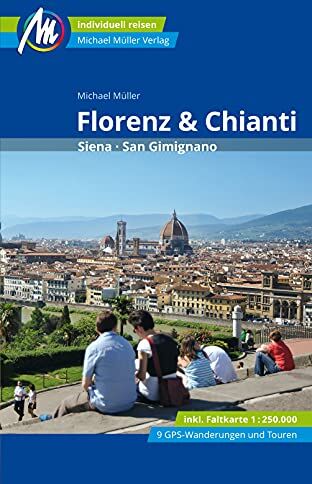 Michael Müller - Florenz & Chianti Reiseführer Michael Müller Verlag: Siena, San Gimignano - Preis vom 05.10.2026 03:47:11 h