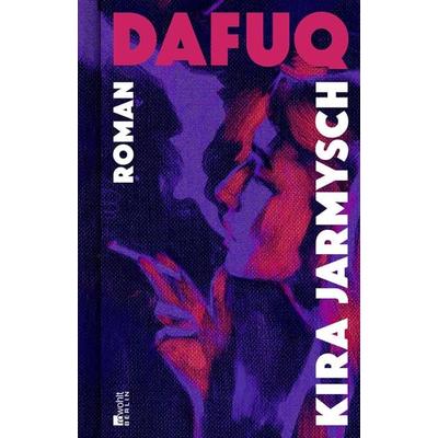 DAFUQ, Gebundene Ausgabe von Kira Jarmysch, Rowohlt Berlin