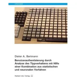 Benutzerauthentisierung durch Analyse des Tippverhaltens mit Hilfe einer Kombination aus statistisch, Fachbücher von Dieter A. Bartmann