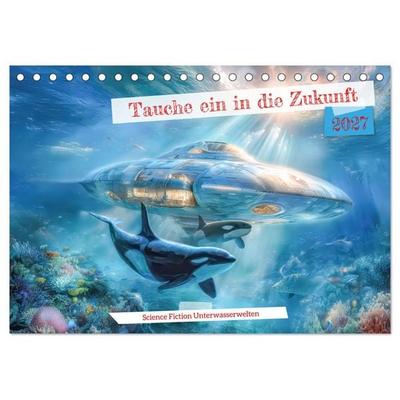 Tauche ein in die Zukunft - Science Fiction Unterwasserwelten (Tischkalender 2027 DIN A5 quer), CALVENDO Monatskalender