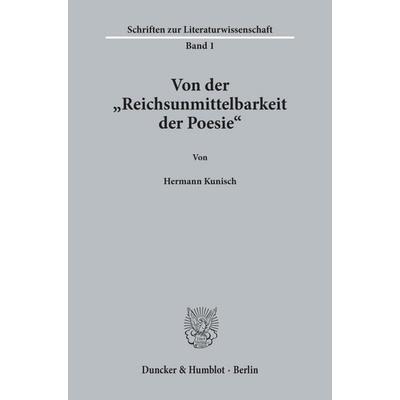 Von der 'Reichsunmittelbarkeit der Poesie'.; Taschenbuch von Hermann Kunisch, Duncker & Humblot, 978-3-428-04461-0