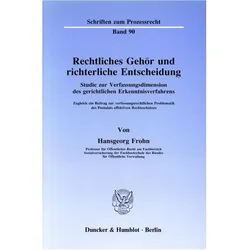 Rechtliches Gehör und richterliche Entscheidung., Fachbücher von Hansgeorg Frohn