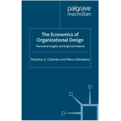 The Economics of Organizational Design, Fachbücher von M Colombo, M Delmastro, M. Colombo, Massimo G. Colombo, Marco Delmastro