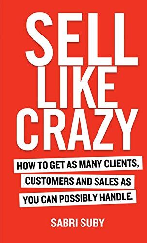 Sell Like Crazy: How to Get as Many Clients, Customers and Sales as You Can Possiblyhandle - Preis vom 30.09.2026 22:30:23 h