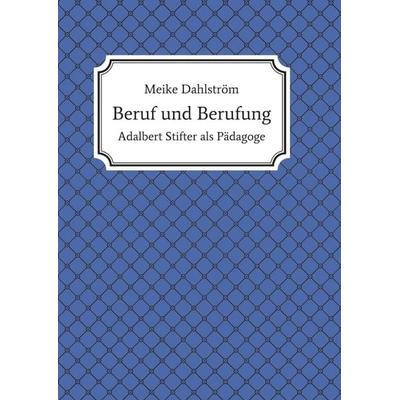 Beruf und Berufung, Taschenbuch von Meike Dahlström, Tredition, 978-3-7439-0553-5