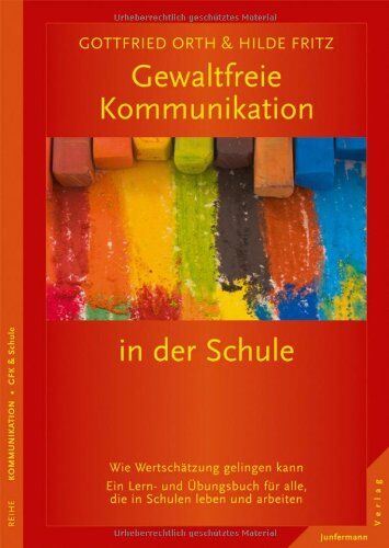 Gottfried Orth - Gewaltfreie Kommunikation in der Schule: Wie Wertschätzung gelingen kann. Ein Lern- und Übungsbuch für alle, die in Schulen leben u. arbeiten - Preis vom 09.10.2026 07:28:09 h