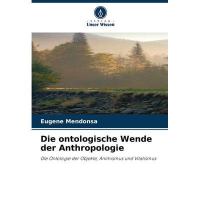 Die ontologische Wende der Anthropologie, Taschenbuch von Eugene Mendonsa, Verlag Unser Wissen, 978-620-7-40506-0