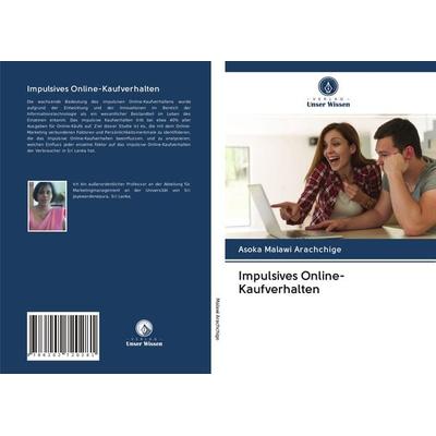 Impulsives Online-Kaufverhalten, Taschenbuch von Asoka Malawi Arachchige, Verlag Unser Wissen, 978-620-2-72028-1