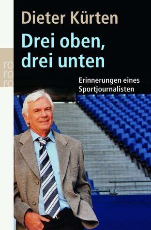 Dieter Kürten - Drei unten, drei oben. Erinnerungen eines Sportjournalisten - Preis vom 13.10.2026 19:28:25 h