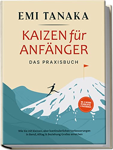 Emi Tanaka - Kaizen für Anfänger - Das Praxisbuch: Wie Sie mit kleinen aber kontinuierlichen Verbesserungen in Beruf, Alltag & Beziehung Großes erreichen inkl. 5 S-Methode für mehr Erfolg & Praxisübungen - Preis vom 11.10.2026 15:43:13 h