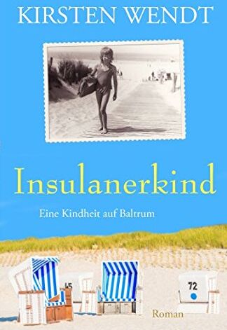 Kirsten Wendt - Insulanerkind: Eine Kindheit auf Baltrum - Preis vom 10.10.2026 11:48:34 h