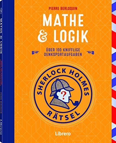 Pierre Berloquin - SHERLOCK HOLMES RÄTSEL - MATHE & LOGIK: Trainieren Sie Ihr Gehirn mit dem Meister der Logik: Sherlock Holmes! - Preis vom 09.10.2026 07:28:09 h