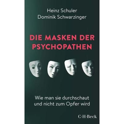 Die Masken der Psychopathen, Taschenbuch von Heinz Schuler,Dominik Schwarzinger, C.H. Beck, 978-3-406-79190-1