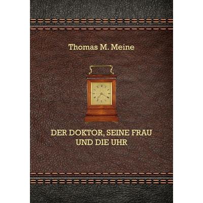 Der Doktor, seine Frau und die Uhr, Taschenbuch von , BoD – Books on Demand, 978-3-7534-0151-5