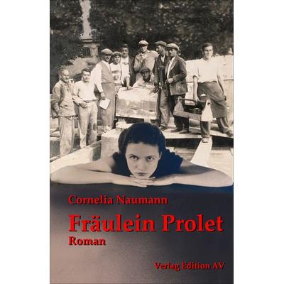 Fräulein Prolet, Taschenbuch von Cornelia Naumann, Verlag Edition AV, 978-3-86841-312-0