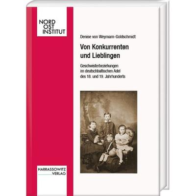 Von Konkurrenten und Lieblingen, Gebundene Ausgabe von Denise Weymarn-Goldschmidt, Harrassowitz, 978-3-447-11865-1