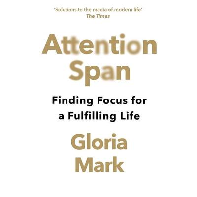 Attention Span, Taschenbuch von Gloria Mark, HarperCollins, 978-0-00-852600-9