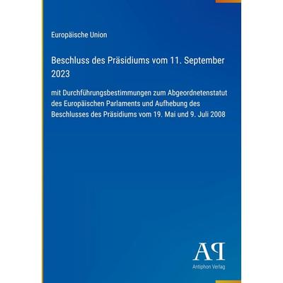 Beschluss des Präsidiums vom 11. September 2023, Gebundene Ausgabe von Europäische Union, Antiphon Verlag, 978-3-387-92635-4