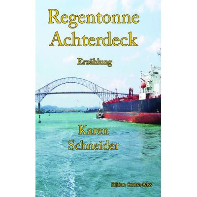 Regentonne Achterdeck, Taschenbuch von Karen Schneider, Edition Contra-Bass, 978-3-943446-72-2