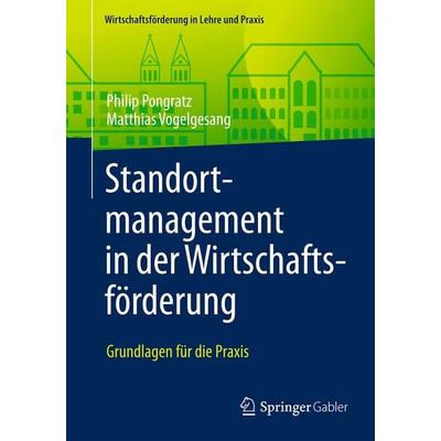 Standortmanagement in der Wirtschaftsförderung, Taschenbuch von Philip Pongratz,Matthias Vogelgesang, Springer Fachmedien Wiesbaden GmbH,