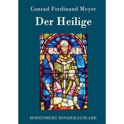 Der Heilige, Gebundene Ausgabe von Conrad Ferdinand Meyer, Hofenberg, 978-3-8430-8127-6