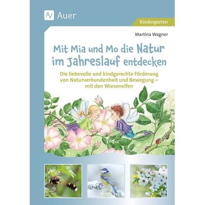 Mit Mia und Mo die Natur im Jahreslauf entdecken, Taschenbuch von Martina Wagner, Auer Verlag in der AAP Lehrerwelt GmbH, 978-3-403-08812-7