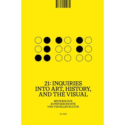 21: Inquiries into Art, History, and the Visual, Taschenbuch von , Arthistoricum.net, 978-3-9850103-5-6