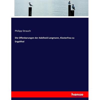 Die Offenbarungen der Adelheid Langmann, Klosterfrau zu Engelthal, Taschenbuch von , Hansebooks, 978-3-7434-5650-1