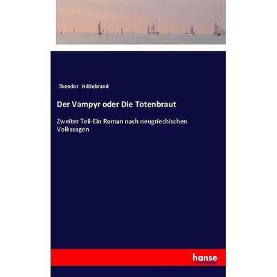 Der Vampyr oder Die Totenbraut, Taschenbuch von Theodor Hildebrand, Hansebooks, 978-3-337-35900-3
