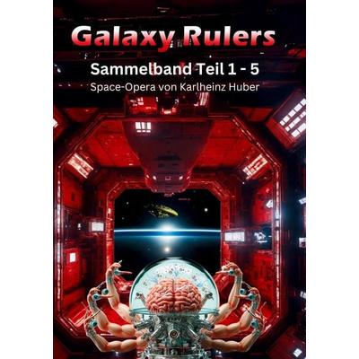 Galaxy Rulers, Taschenbuch von Karlheinz Huber, BoD – Books on Demand, 978-3-7693-9007-0
