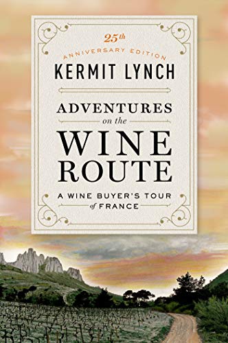 Kermit Lynch - Adventures on the Wine Route: A Wine Buyer's Tour of France (25th Anniversary Edition) - Preis vom 17.10.2026 19:25:27 h