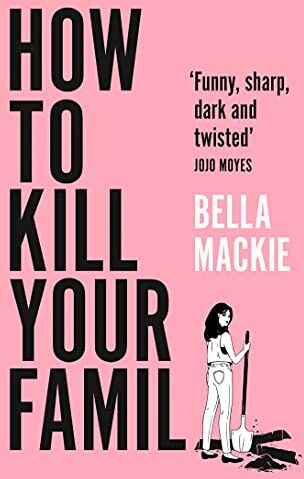 Bella Mackie - How to Kill Your Family: THE #2 SUNDAY TIMES BESTSELLER - Preis vom 04.10.2026 03:51:26 h
