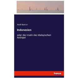 Indonesien ODER die Inseln des Malayischen Archipel, Ratgeber von Adolf Bastian