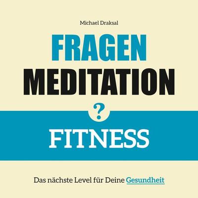 Fragenmeditation – FITNESS - Michael Draksal, Download, 9783862432844