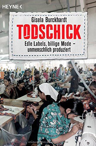 Gisela Burckhardt - Todschick: Edle Labels, billige Mode - unmenschlich produziert - Preis vom 30.09.2026 09:01:18 h