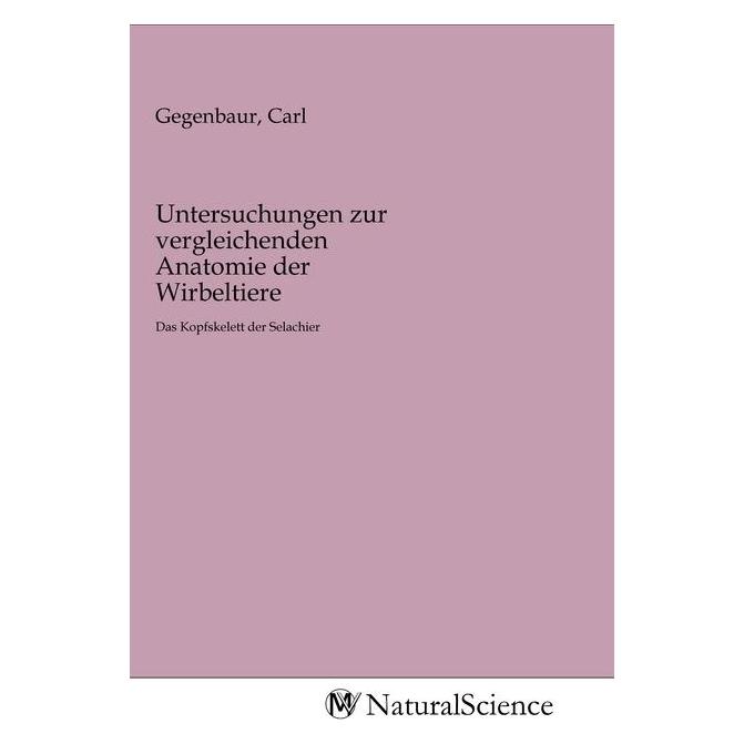 MV-NaturalScience Untersuchungen zur vergleichenden Anatomie der Wirbeltiere (Deutsch, Softcover, Carl Gegenbaur) (56149699)