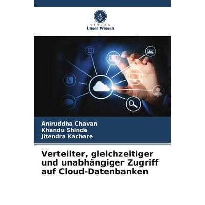 Verteilter, gleichzeitiger und unabhängiger Zugriff auf Cloud-Datenbanken, Taschenbuch von Aniruddha Chavan,Khandu Shinde,Jitendra Kachare, Verlag