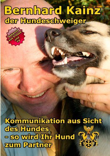 Bernhard Kainz - Kommunikation aus der Sicht des Hundes: der Hundeschweiger - Preis vom 15.10.2026 23:06:25 h
