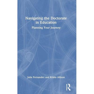 Navigating the Doctorate in Education, Gebundene Ausgabe von Julie Fernandez,Krista Allison, Taylor and Francis, 978-1-03-259792-8